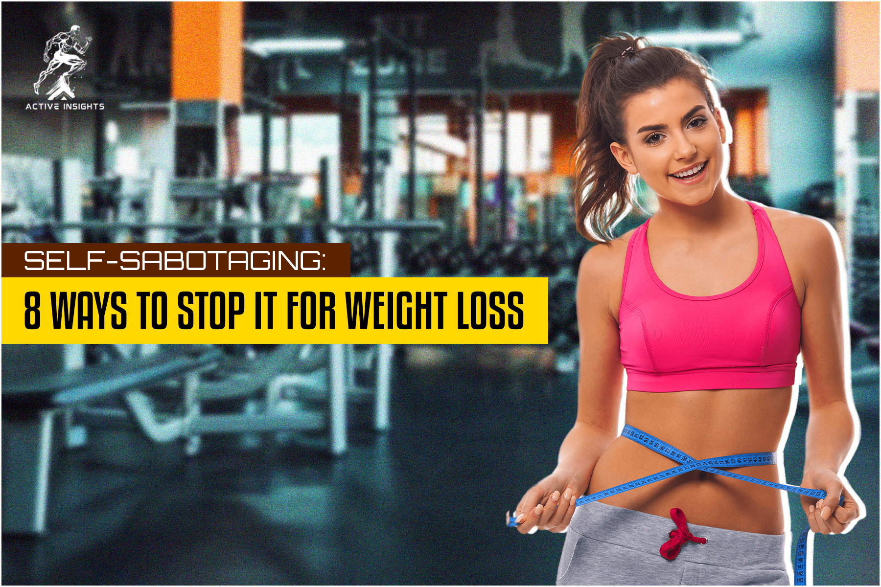 Self-Sabotaging - 8 Ways to Stop It for Weight Loss